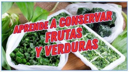 Aprende a conservar tus frutas y verduras | Cocina Delirante