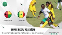 Guinée Bissau vs Sénégal: comment aborder le match retour ce dimanche ?