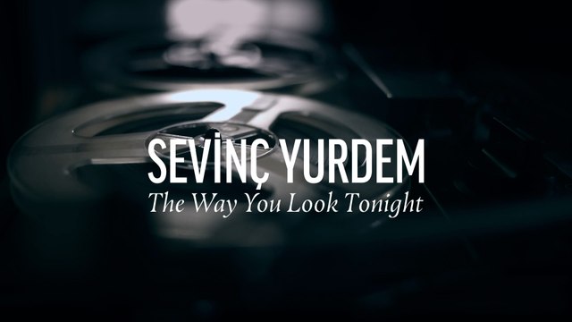 Sevinç Yurdem - The Way You Look Tonight