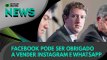 Ao Vivo | Facebook pode ser obrigado a vender Instagram e WhatsApp | 12/11/2020 | #OlharDigital (360)