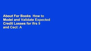 About For Books  How to Model and Validate Expected Credit Losses for Ifrs 9 and Cecl: A Practical