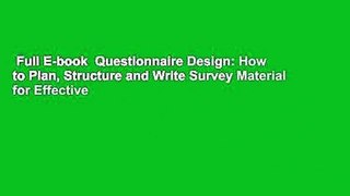 Full E-book  Questionnaire Design: How to Plan, Structure and Write Survey Material for Effective