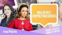 BIANCA VILELA E CAMILA ALMEIDA FALAM COMO EMPREENDER NOS DIAS DE HOJE!