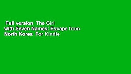 Full version  The Girl with Seven Names: Escape from North Korea  For Kindle