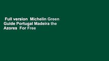 Full version  Michelin Green Guide Portugal Madeira the Azores  For Free