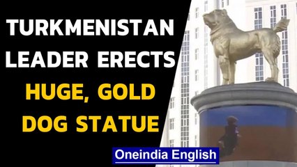 Download Video: Turkmenistan leader erects huge, gold dog statue in Ashgabat | Oneindia News