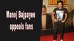 Manoj Bajpayee urges fans to watch 'Suraj Pe Mangal Bhari' in theaters