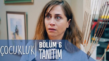 Çocukluk 6. Bölüm Fragmanı