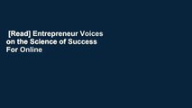 [Read] Entrepreneur Voices on the Science of Success  For Online