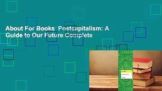 About For Books  Postcapitalism: A Guide to Our Future Complete