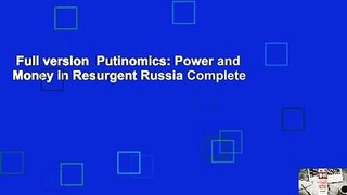 Full version  Putinomics: Power and Money in Resurgent Russia Complete