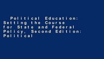 Political Education: Setting the Course for State and Federal Policy, Second Edition: Political