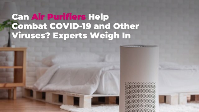 Can Air Purifiers Help Combat COVID-19 and Other Viruses? Experts Weigh In
