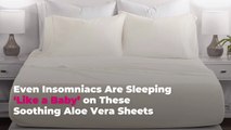 Even Insomniacs Are Sleeping ‘Like a Baby’ on These Soothing Aloe Vera Sheets