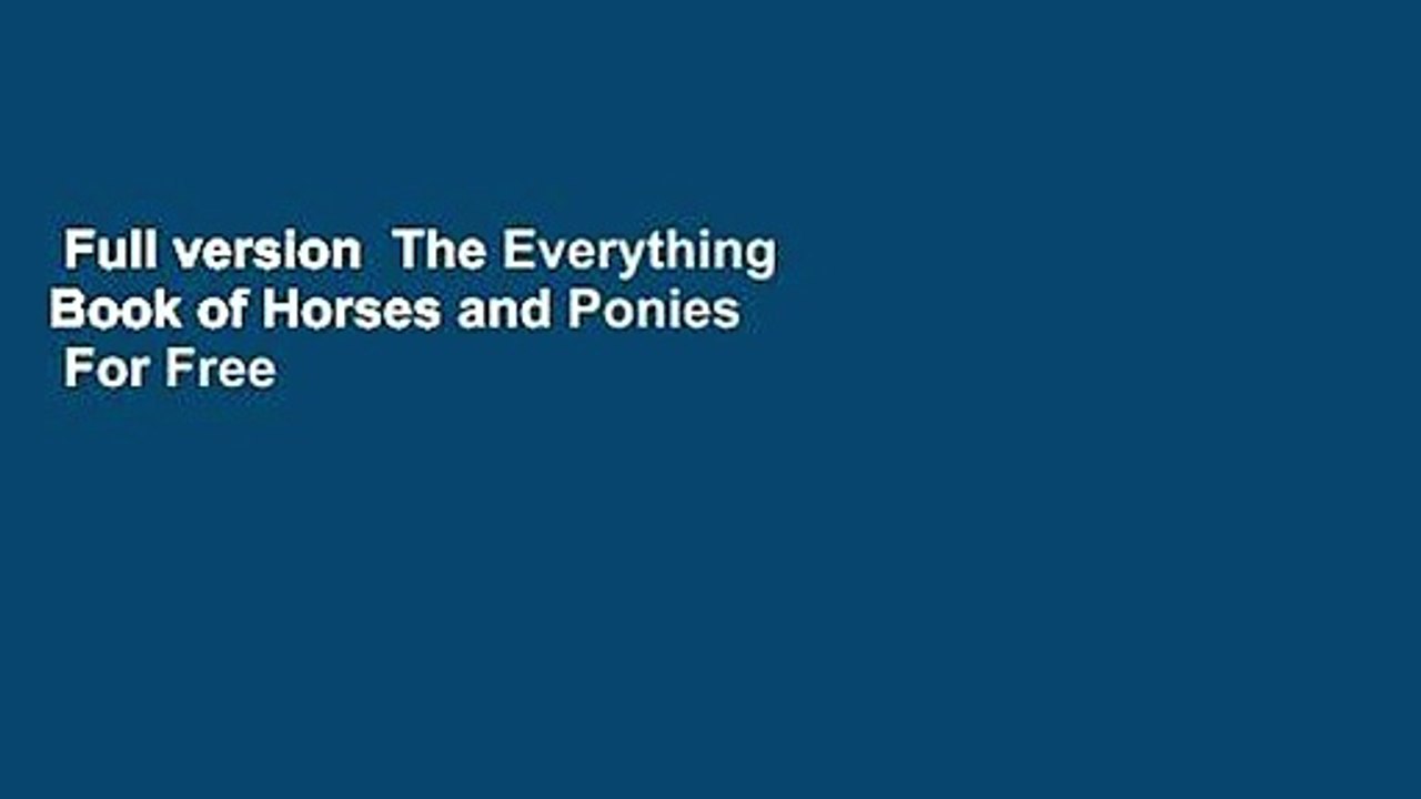 Full version  The Everything Book of Horses and Ponies  For Free