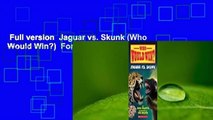 Full version  Jaguar vs. Skunk (Who Would Win?)  For Kindle