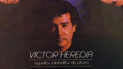 Victor Heredia - Todavia Cantamos
