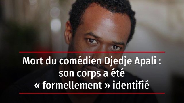 Mort du comédien Djedje Apali : son corps a été « formellement » identifié