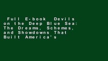 Full E-book  Devils on the Deep Blue Sea: The Dreams, Schemes, and Showdowns That Built America's