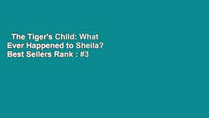 The Tiger's Child: What Ever Happened to Sheila?  Best Sellers Rank : #3