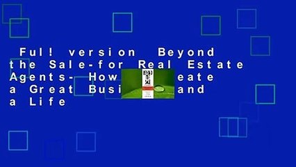 Full version  Beyond the Sale-for Real Estate Agents- How to Create a Great Business and a Life