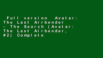 Full version  Avatar: The Last Airbender - The Search (Avatar: The Last Airbender, #2) Complete