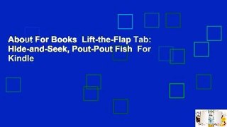 About For Books  Lift-the-Flap Tab: Hide-and-Seek, Pout-Pout Fish  For Kindle