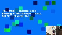 Full version  Konosuba: God's Blessing on This Wonderful World!, Vol. 12 (light novel): The