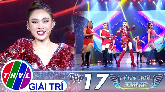 Đánh thức đam mê - Tập 17: LK: Góc tối, Tự tin - Lưu Hiền Trinh