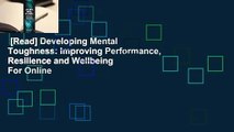 [Read] Developing Mental Toughness: Improving Performance, Resilience and Wellbeing  For Online