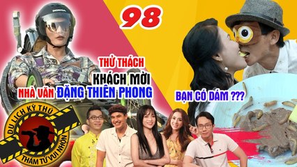 NHỮNG THÁM TỬ VUI NHỘN #98 UNCUT | Thử tài nhà văn Đặng Thiên Phong - BẠN CÓ DÁM ăn xoài chấm sâu?