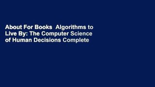 About For Books  Algorithms to Live By: The Computer Science of Human Decisions Complete