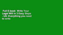 Full E-book  Write Your Legal Will in 3 Easy Steps - US: Everything you need to write a legal