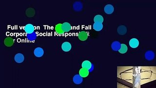 Full version  The Rise and Fall of Corporate Social Responsibility  For Online