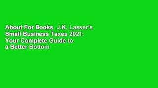 About For Books  J.K. Lasser's Small Business Taxes 2021: Your Complete Guide to a Better Bottom