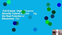 Full E-book  Digital Finance: Security Tokens and Unlocking the Real Potential of Blockchain  For