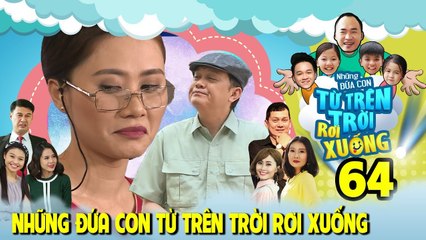 NHỮNG ĐỨA CON TỪ TRÊN TRỜI RƠI XUỐNG | TẬP 64 | Hữu Châu ngất lịm đi vì Thanh Hiền | 140618 