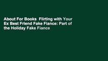 About For Books  Flirting with Your Ex Best Friend Fake Fiance: Part of the Holiday Fake Fiance