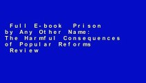 Full E-book  Prison by Any Other Name: The Harmful Consequences of Popular Reforms  Review