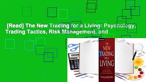 [Read] The New Trading for a Living: Psychology, Trading Tactics, Risk Management, and