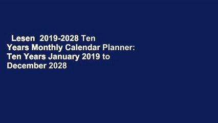 Lesen  2019-2028 Ten Years Monthly Calendar Planner: Ten Years January 2019 to December 2028