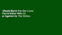 [Read] March For Our Lives: You're Either With Us or Against Us  For Online