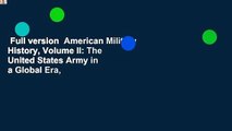 Full version  American Military History, Volume II: The United States Army in a Global Era,