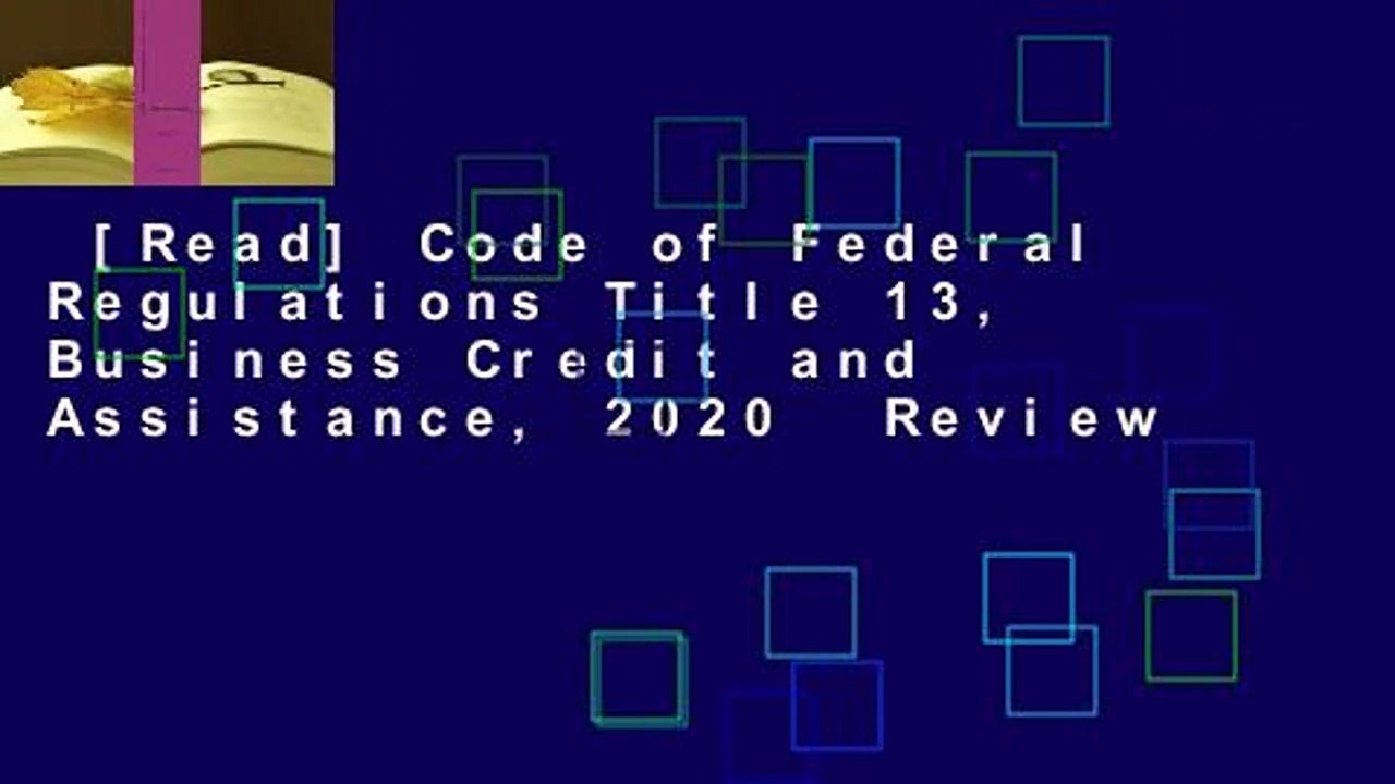[Read] Code of Federal Regulations Title 13, Business Credit and Assistance, 2020  Review