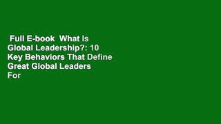 Full E-book  What Is Global Leadership?: 10 Key Behaviors That Define Great Global Leaders  For