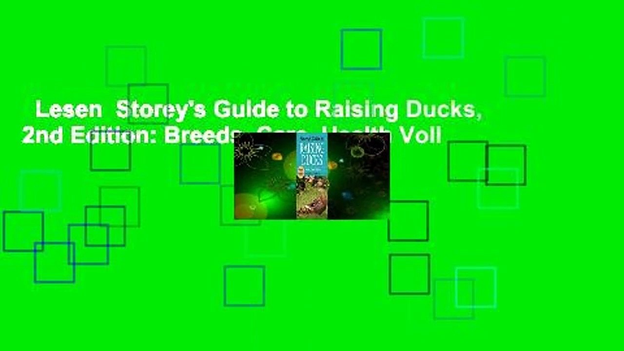Lesen  Storey's Guide to Raising Ducks, 2nd Edition: Breeds, Care, Health Voll