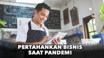 Pertahankan Bisnis saat Pandemi, Bagaimana Caranya?