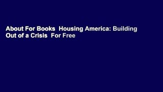 About For Books  Housing America: Building Out of a Crisis  For Free