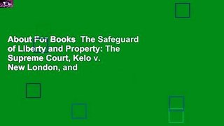 About For Books  The Safeguard of Liberty and Property: The Supreme Court, Kelo v. New London, and