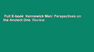 Full E-book  Kennewick Man: Perspectives on the Ancient One  Review